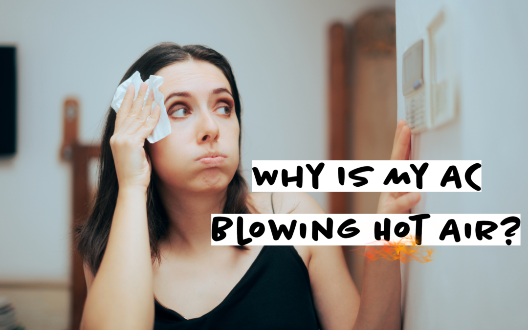 Why Is My AC Blowing Hot Air?